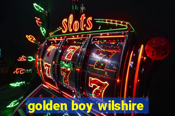 golden boy wilshire